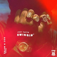 Joey FATTS - Swingin' (Prod. By Roc & Mayne)