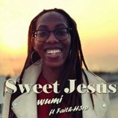 Sweet Jesus - Wumi Ft Faith - H3ro
