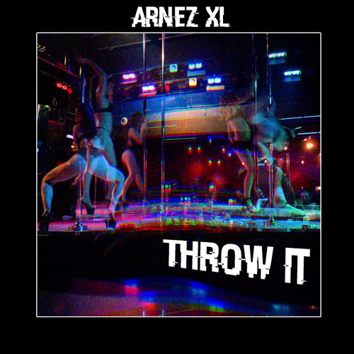 Arnez XL - Throw It (prod. by Arnez XL)