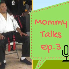 Mommy Talks Ep.3