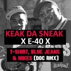 Keak Da Sneak Feat. E-40 - T-Shirts, Blue Jeans And Nike (DOC RMX)