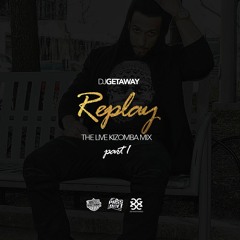 REPLAY (the live KIZOMBA mix) by Dj Getaway
