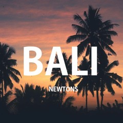 Bali - NEWTONS | Tropical House