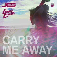 JES & Game Chasers "Carry Me Away"