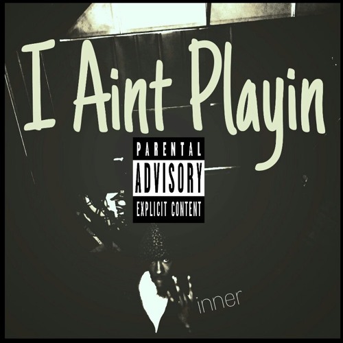 I Aint Playin (Prod. By Tre B.) Repost4RepostInboxUrSong