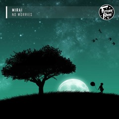 mirai - No Worries [Future Bass Release]