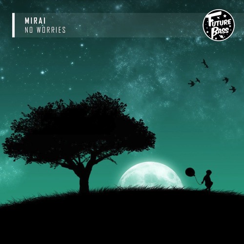 mirai - No Worries [Future Bass Release]
