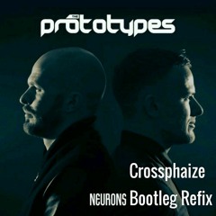 The Prototypes - Neurons (Crossphaize Bootleg Refix)