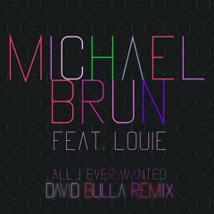Michael Brun ft. Louie - All I Ever Wanted (David Bulla Remix) OUT NOW