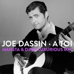 Joe Dassin - A Toi (MANSTA & DiPap Luxurious Mix) SNIPPET