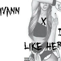 IVANN X DJ GLAD _ LIKE HER (MOOMBAHTON) OUT NOW (LINK IN DESCRIPTION)