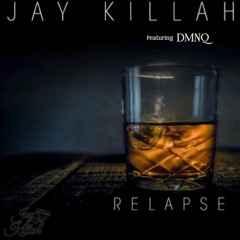 Jay Killah ft DMNQ - Relapse