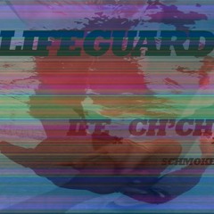 Lifeguard- IFE X Ch'ch X Chmokes