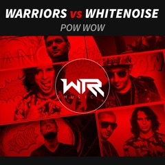 WARRIORS X WHITENO1SE - POW WOW