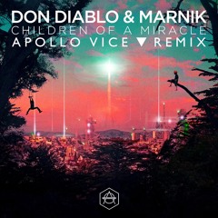 Don Diablo & Marnik - Children Of A Miracle (Apollo Vice Remix)