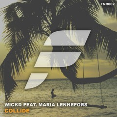 WICKD feat. Maria Lennefors - Collide (OUT NOW)