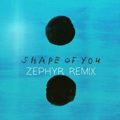 Ed Sheeran - Shape Of You (Zephyr Remix).mp3