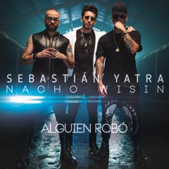 Sebastian Yatra – Alguien Robó (feat. Wisin & Nacho)