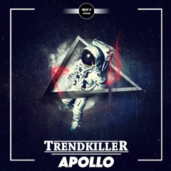 Trendkiller - Apollo [DROP IT NETWORK EXCLUSIVE]