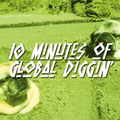GLOBAL DIGGERS - 10 minutes of Global Diggin' #15