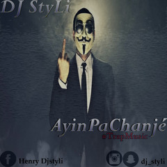 Dj StyLi - AyinPaChanjé #TrapMusic