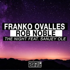 Franko Ovalles, Rob Noble feat. Sanjey Ole - The Night (Original Mix) [Out Now]