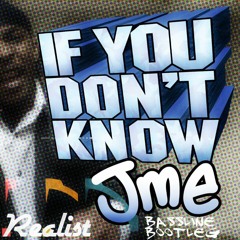 JME - IF YOU DONT KNOW [Realist Bassline Bootleg]