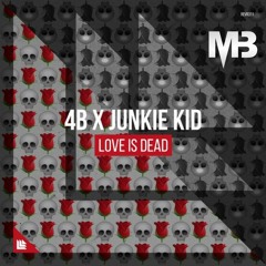4B x Junkie Kid - Love Is Dead (Mikey Barreneche Edit)