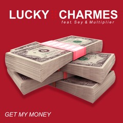Charmes - Get My Money (Feat. Sey & Multiplier) [OUT NOW!]
