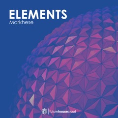 Elements (Original Mix)- OUT NOW on Future House Cloud