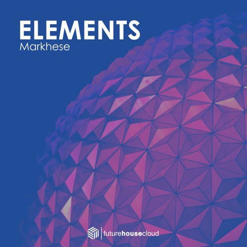 Elements (Original Mix)- OUT NOW on Future House Cloud