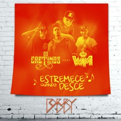 Estremece Quando Ela Desce_OsCretinos_McWM_vs_BOBBY