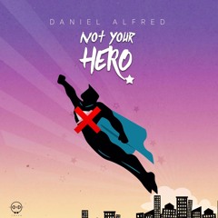 Not Your Hero (Prod. Daniel Alfred)