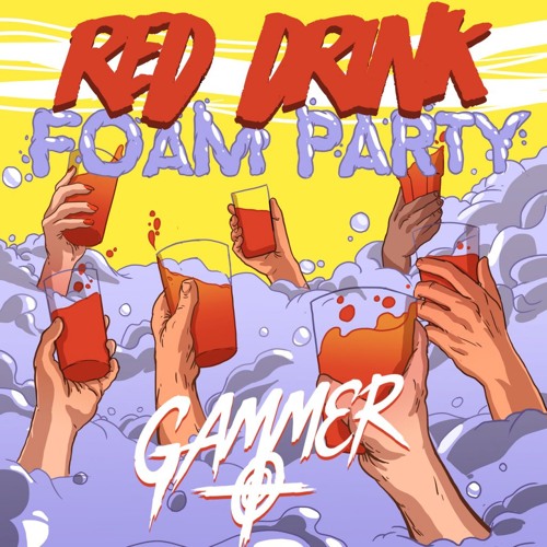 GAMMER - RED DRINK FOAM PARTY (SOLORIO REMIX)