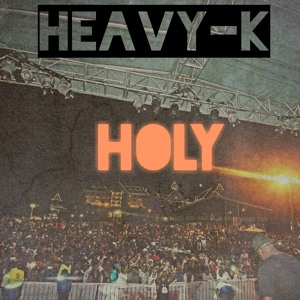 HEAVY K - HOLY