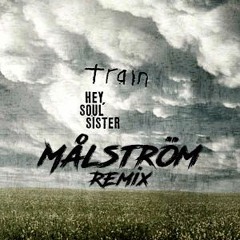 Hey Soul Sister - Train (Målström Remix)