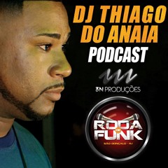PODCAST AO VIVO - DJ THIAGO DO ANAIA