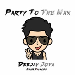 Deejay Jota'-Mix' Party To The Max' 2O17 (Junior Palacios)