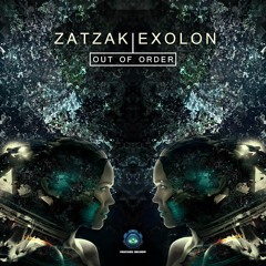 Zatzak & Exolon - Out Of Order (Out Now On Beatport)