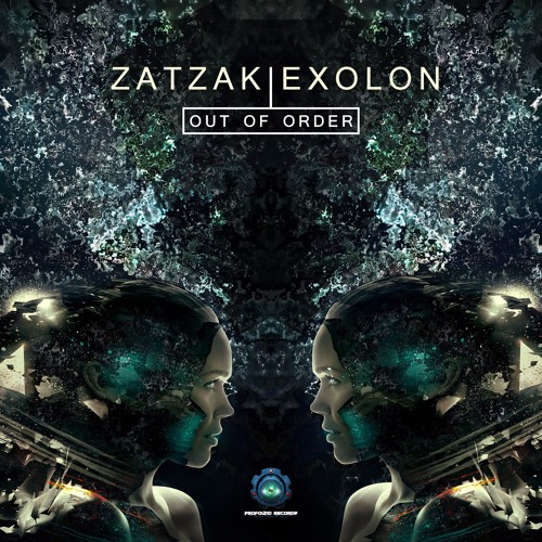 Zatzak & Exolon - Out Of Order (Out Now On Beatport)