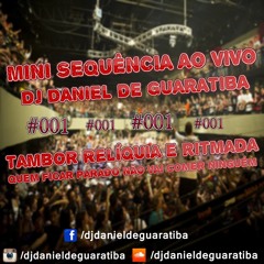 MINI SEQUÊNCIA 001 - DJ DANIEL DE GUARATIBA [[ TAMBOR RELÍQUIA ]]