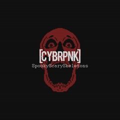 CYBRPNK - SpookyScarySkeletons [HAPPY HALLOWEEN]