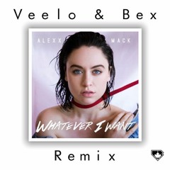 Alexx Mack - Whatever I Want (Veelo & Bex Remix)