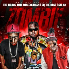 ZOMBIE FEAT THE BIG DUDE,STLSK AND SQ THE BOSS
