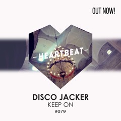 HEARTBEATR079 || Disco Jacker - Keep On (Preview) [OUT NOW]