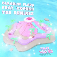 Paradise Plaza feat. TOFUKU (arthur x medic Remix)