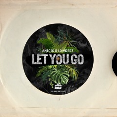ANICIO & LOWDERZ - Let You Go (Original Mix) [FREE DL SÓ TRACK BOA]