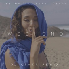 The Motans Feat. Delia - Weekend (DJ Asher Remix)
