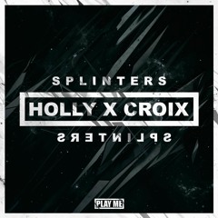 Holly & Croix - Splinters