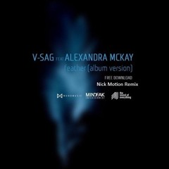 V - Sag Feat. Alexandra McKay - Feather (Nick Motion Remix)